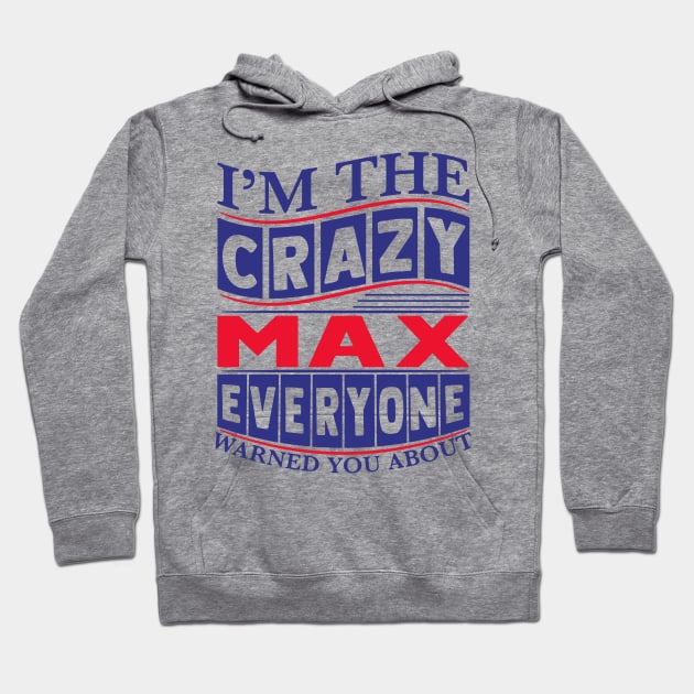 I’m The Crazy Max Everyone Warned You About Hoodie by restaurantmar